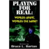 Playing ... For Real door Bruce L. Barton