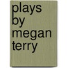 Plays by Megan Terry door Megan Terry