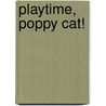 Playtime, Poppy Cat! by Lara Jones