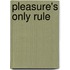 Pleasure's Only Rule