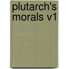 Plutarch's Morals V1 door Onbekend