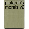 Plutarch's Morals V2 door Onbekend