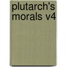 Plutarch's Morals V4 door Onbekend