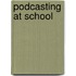 Podcasting at School