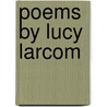 Poems By Lucy Larcom door Lucy Larcom