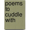 Poems to Cuddle with door Nancy Nieken