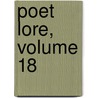 Poet Lore, Volume 18 door Gabrielle D'Annunzio