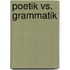 Poetik vs. Grammatik