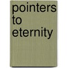 Pointers To Eternity by Dewi Rees