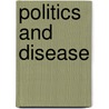 Politics And Disease by Unknown