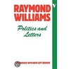 Politics And Letters by Raymond Williams