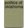 Politics Of Oklahoma door Miriam T. Timpledon