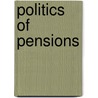 Politics of Pensions door Ann Shola Orloff