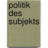 Politik des Subjekts door Marcus Steinweg