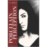 Porcelain Perception door E. Pierce S.