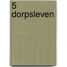 5 dorpsleven