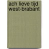 Ach lieve tijd West-Brabant