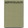 Adminiculum door G.J.M.J. te Riele