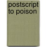 Postscript To Poison door Dorothy Bowers