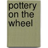 Pottery On The Wheel by The American Heart Association