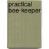 Practical Bee-Keeper