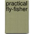 Practical Fly-Fisher