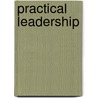 Practical Leadership by Dwight Burchett