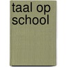 Taal op school door L. Alons