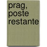 Prag, poste restante by Jindrich Mann