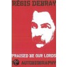 Praised Be Our Lords door Regis Debray