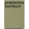 Praktisches Kochbuch door Henriette Davidis