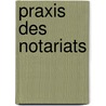 Praxis des Notariats door Friedrich J. Reibold