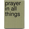 Prayer In All Things door Michael Kwatera