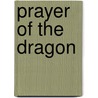 Prayer of the Dragon door Eliot Pattison