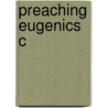 Preaching Eugenics C door Christine Rosen