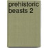 Prehistoric Beasts 2