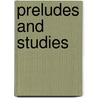 Preludes And Studies door William James Henderson