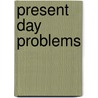 Present Day Problems by United States.