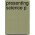 Presenting Science P