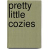 Pretty Little Cozies by Lark Books