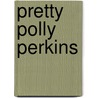 Pretty Polly Perkins door Gabrielle Emilie Jackson