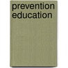 Prevention Education door William J. Derivan