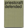 Priestcraft Defended by John MacGowan