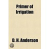 Primer Of Irrigation door D. H. Anderson
