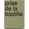 Prise de La Bastille door Jules Michellet