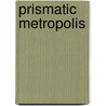 Prismatic Metropolis door Melvin L. Oliver