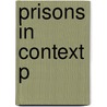 Prisons In Context P door Lowell King