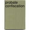 Probate Confiscation door J. W. Stow