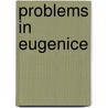 Problems In Eugenice door . Anonymous