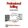 Professional Selling door B. Robert Anderson